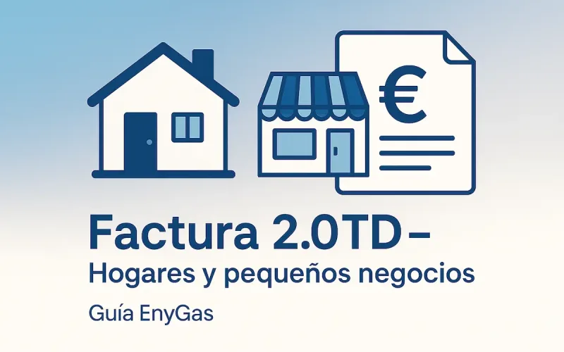 Portada: Tarifa 2.0TD: guía clara para hogares y pequeños negocios | Guía EnyGas
